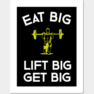 Eat Big Lift Big Get Big Posters and Art